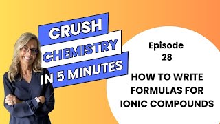 Writing Formulas for Ionic Compounds  Episode 28 of Crush Chem in 5 minutes [upl. by Elianora]