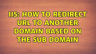 IIS How to redirect url to another domain based on the sub domain [upl. by Sheila866]