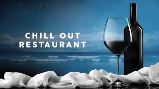 Chill Out Restaurant  Cool Music [upl. by Souvaine874]