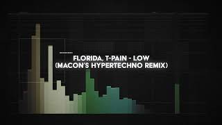 florida tpain  low macons HYPERTECHNO remix [upl. by Hughmanick]