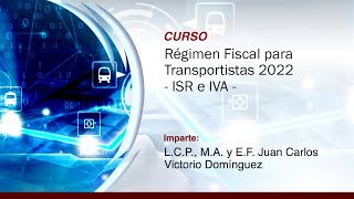 Régimen Fiscal para Transportistas 2022  ISR e IVA [upl. by Etna998]