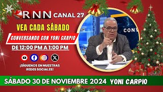 🔴 EN VIVO CONVERSANDO CON YONI CARPIO SÁBADO 30 DE NOVIEMBRE POR RNN CANAL 27 [upl. by Ecenaj]