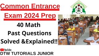 Common Entrance Exam 2024 Prep  40 Maths Past Questions Solved amp Explained [upl. by Lennie]