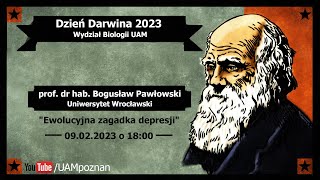 Dzień Darwina 2023  prof Bogusław Pawłowski quotEwolucyjna zagadka depresjiquot [upl. by Igenia947]