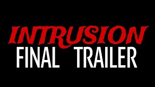 INTRUSION  FINAL TRAILER [upl. by Modeerf]