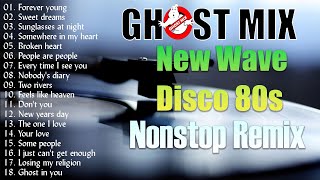 New Best Ghost Mix Collection of New Wave Disco 80s Nonstop Remix [upl. by Percival]