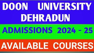 DOON UNIVERSITY DEHRADUN  ADMISSIONS  2024 25  AVAILABLE COURSES  IMP DATES [upl. by Westney]