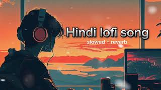 new Hindi lofi song  romantic lofi song  mind relax song💝💞🎧🎧 [upl. by Taylor325]