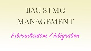 BAC STMG MANAGEMENT  Externalisation  Intégration [upl. by Rehnberg]