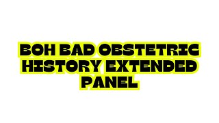 BOH BAD OBSTETRIC HISTORY EXTENDED PANEL [upl. by Elfie384]