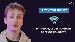 Pitch ton projet  My Fridge le gestionnaire de frigo connecté ⎪Efrei [upl. by Nosraep100]