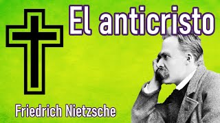 El anticristo de Friedrich Nietzsche  Resumen y opinión [upl. by Jahdiel]