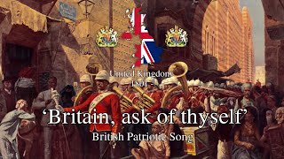 Britain ask of Thyself  British Patriotic Song [upl. by Aicram]