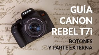 Guia de la Canon Rebel T7i o EOS 800D  Botones y parte externa Video 1 de 2 [upl. by Brighton286]