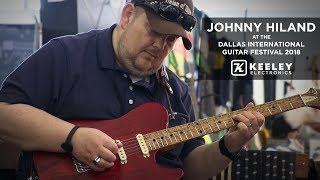 Keeley Electronics  Johnny Hiland Dallas International Guitar Festival 2018 [upl. by Dorison]