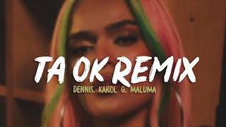 DENNIS Karol G Maluma  Tá OK Remix Letra ft MC Kevin o Chris [upl. by Hanover730]