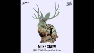 Miike Snow  The Wave Thomas Gold Remix HQ [upl. by Tinya674]