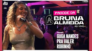 Pagode da Bruna Almeida Ao vivo Part Guga Nandes Pra Valer Robinho [upl. by Arde]