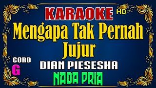 KARAOKE  Mengapa Tak Pernah jujur  Dian Piesesha  Nada Pria [upl. by Barcroft586]