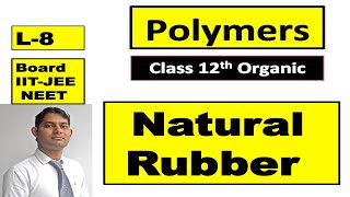 Natural Rubber  Polyisoprene  Polymers L8  Organic Chemistry 12th  IITJEE  NEET  NCERT [upl. by Mayfield]