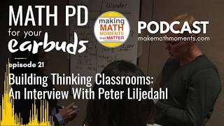 Ep21 Building Thinking Classrooms An Interview With Peter Liljedahl  Make Math Moments Podcast [upl. by Reinhard]