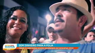 Sem dinheiro para a folia Cidade de Barreiras cancela carnaval de 2024 [upl. by Mosi]