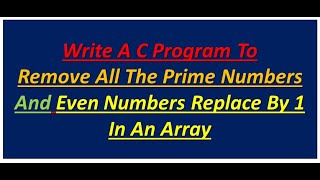 Remove all the prime numbers and even numbers replace by 1 in an array Malayalam  FUMIGATION [upl. by Siraf]