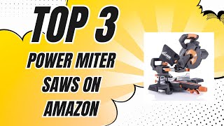 Top 3 Low Cost Power Miter Saws on Amazon Best Value for Your Money ✅ 2024 [upl. by Dranrev]