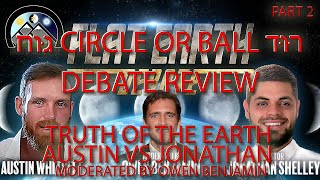 SPECIAL EPISODE  Debate Review  True Earth  Austin vs Jonathan  Part 2 [upl. by Ahsitram]