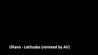 Ollano  Latitudes remixed by Air [upl. by Leeth]