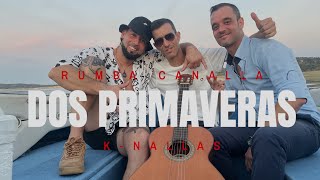 DOS PRIMAVERAS RUMBA CANALLA KNALLAS [upl. by Knight]