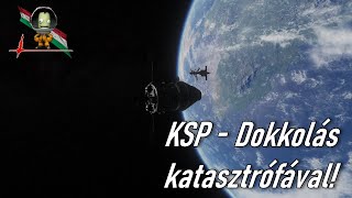 Kerbal Space Program  Dokkolás katasztrófával [upl. by Notgnimer]