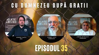 CU DUMNEZEU DUPĂ GRATII  EP 35  VIOREL LUPU amp GRUIA BURUIANĂ [upl. by Nnanerak]