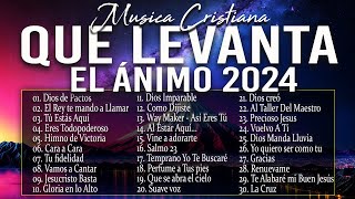 MÚSICA CRISTIANA QUE LEVANTA EL ÁNIMO 2024  HERMOSAS ALABANZAS CRISTIANAS DE ADORACION 2024 [upl. by Broddy]