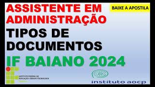 DOCUMENTOS OFICIAIS  IF BAIANO  ASSISTENTE ADMINISTRATIVO  INSTITUTO AOCP APOSTILA COMPLETA👇 [upl. by Brasca]