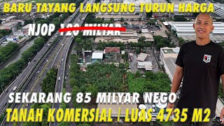 Baru Tayang Langsung Turun Harga  Sekarang 85 Milyar Nego  Tanah Komersial  Luas 4735 M2 [upl. by Varick]