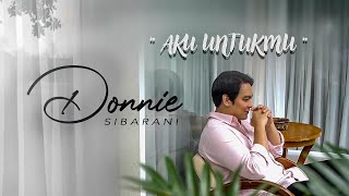 Donnie Sibarani  Aku Untukmu  Official Music Video [upl. by Alleahcim]