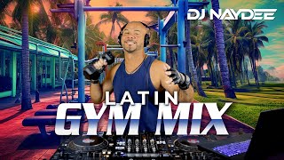 Latin Gym Mix 1  House amp Guaracha Remixes of Latin Songs  Workout Mix  DJ Naydee [upl. by Falo]