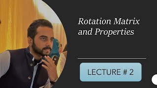 Rotation matrix and its properties Lec 2 [upl. by Plotkin84]