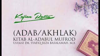 Kajian Online  Kitab AlAdabul Mufrod  Ustadz Dr Syafiq Riza Basalamah MA [upl. by Routh952]