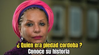 Quien era PIEDAD CORDOBA conoce su HISTORIA [upl. by Ruenhs]