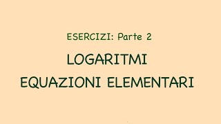 LOGARITMI  Le equazioni elementari [upl. by Ravel]