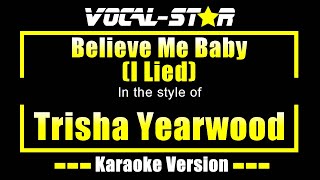 Believe Me Baby I Lied Karaoke  Trisha Yearwood Karaoke Version [upl. by Othilie]