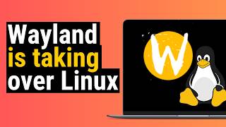 Wayland Is Taking Over Linux [upl. by Adi]