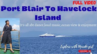 Portblair to Havelock Island  Andaman and Nicobar  Andaman Vlog [upl. by Ademla]