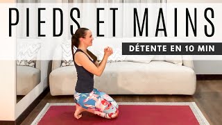 10 min Yoga Débutant MAINS et PIEDS  Soulagez les douleurs et tensions [upl. by Ardnikal]