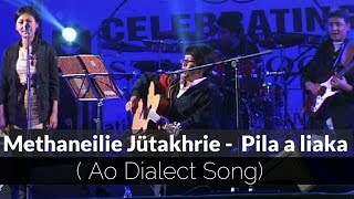 Methaneilie Jütakhrie  Pila a liaka  an Ao dialect song [upl. by Nette659]