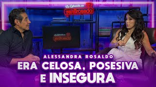 ERA CELOSA POSESIVA E INSEGURA  Alessanda Rosaldo  La entrevista con Yordi Rosado [upl. by Hilten]