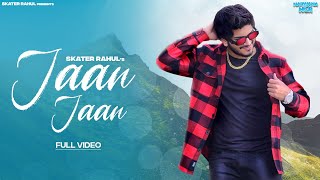 Skater Rahul  Jaan Jaan Full Song  Narwana To Ncr EP  New Sad Song 2023 [upl. by Cyrie]