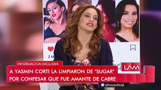 A Yasmín Corti la limpiaron de quotSUGARquot por confesar que fue amante de Cabré [upl. by Attekahs841]